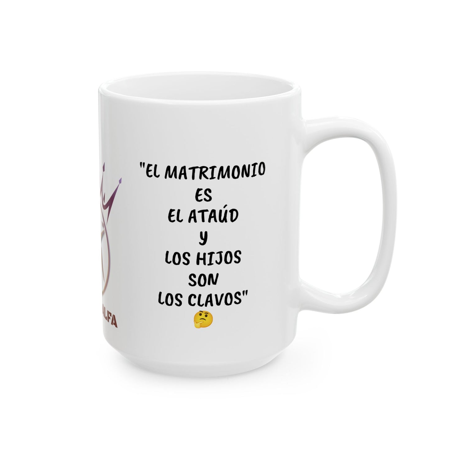 TAZA HOMBRE ALFA, "EL MATRIMONIO ES EL ATAÚD Y LOS HIJOS SON LOS CLAVOS". (USA).