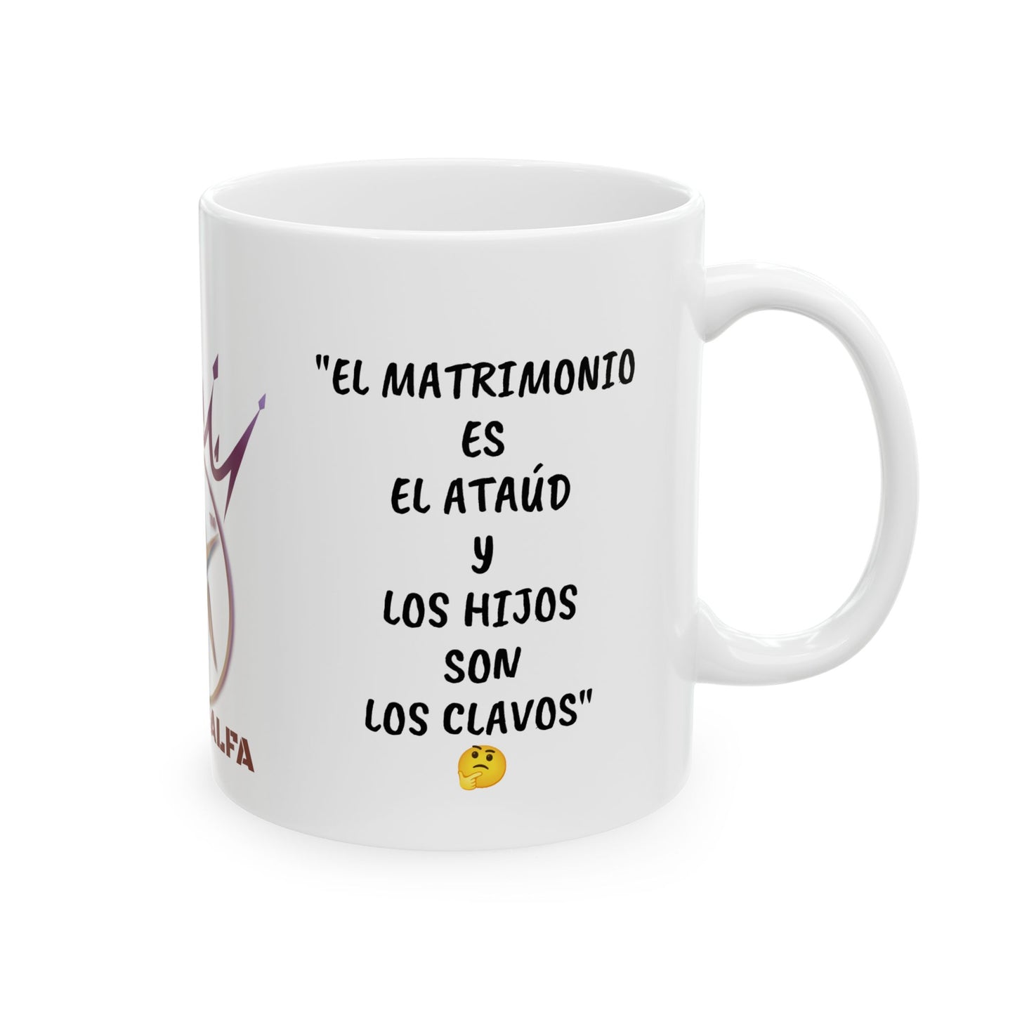 TAZA HOMBRE ALFA, "EL MATRIMONIO ES EL ATAÚD Y LOS HIJOS SON LOS CLAVOS". (USA).