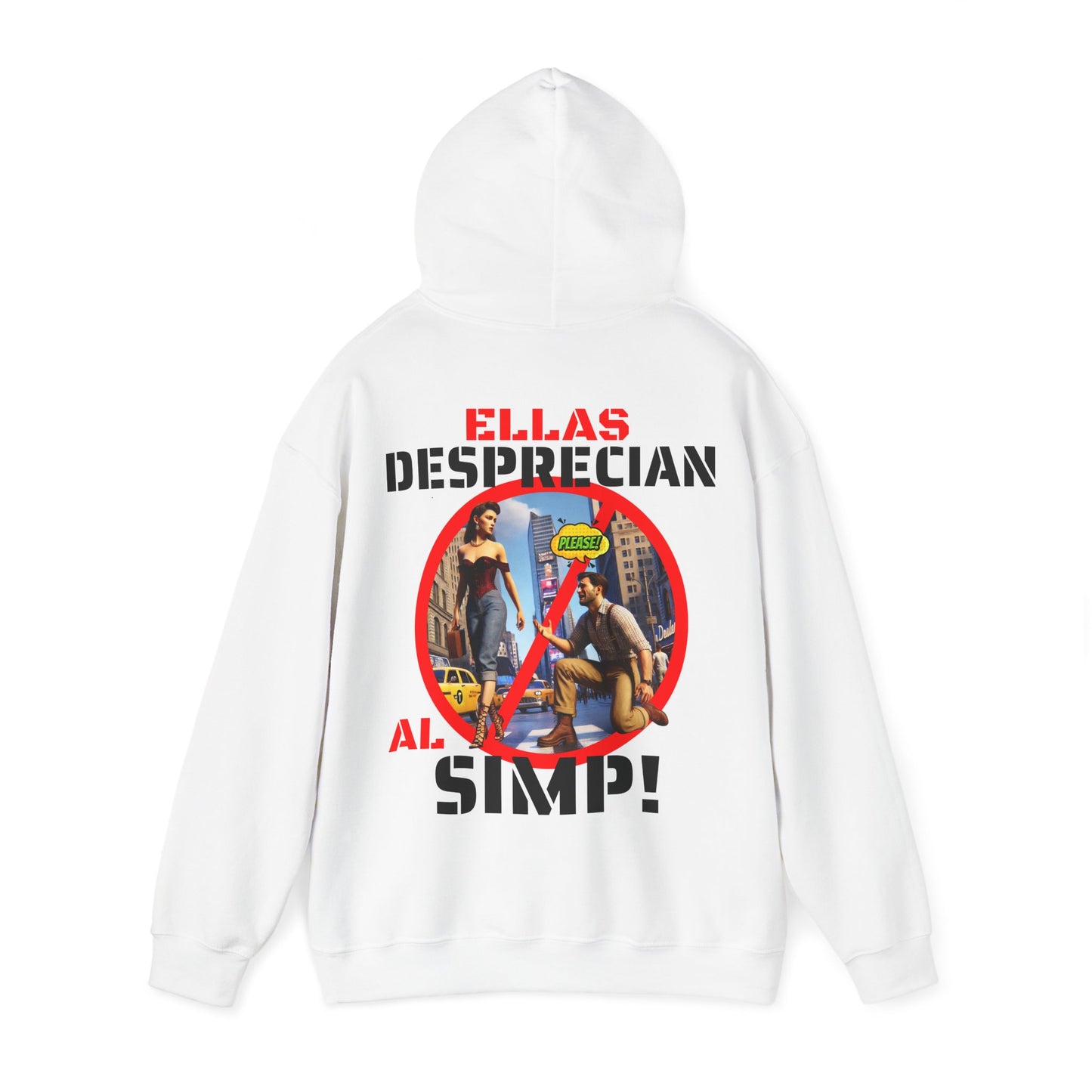 SUDADERA CON GORRO "ELLAS DESPRECIAN AL SIMP". (EUROPA).