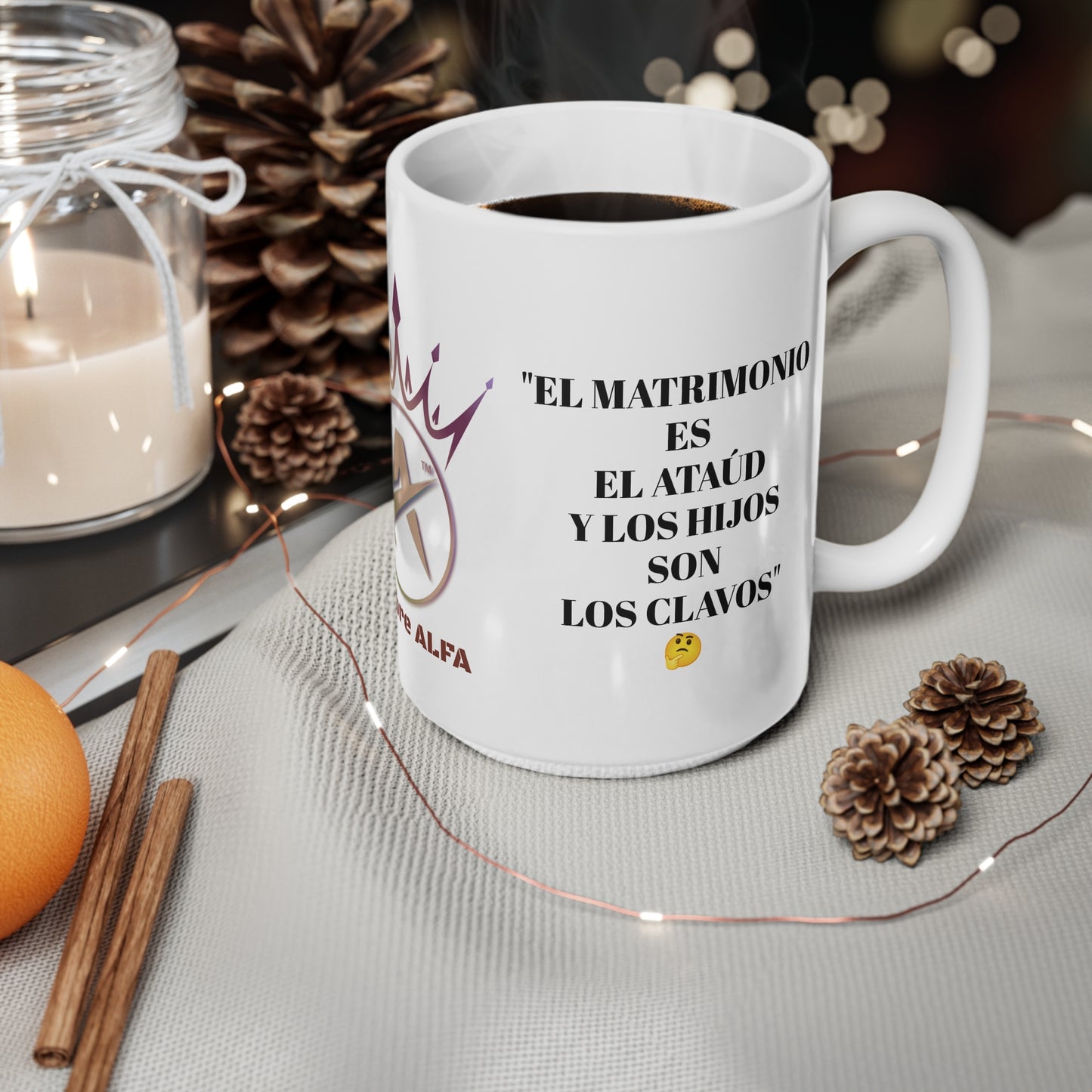 TAZA HOMBRE ALFA, "EL MATRIMONIO ES EL ATAÚD Y LOS HIJOS SON LOS CLAVOS". (EUROPA).